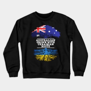 Australian Grown With Ukrainian Roots - Gift for Ukrainian With Roots From Ukraine Crewneck Sweatshirt